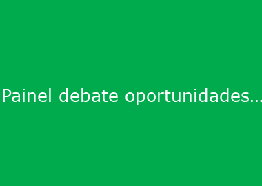 Painel debate oportunidades de trabalho como estratégia para a reinserção de apenados do presídio regional